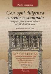 Con ogni diligenza corretto e stampato. Stampatori, librai e cartari a Faenza dal XV al XVIII secolo