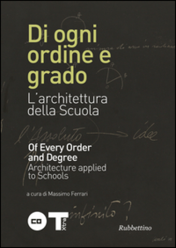 Di ogni ordine e grado. L'architettura della scuola. Ediz. italiana e inglese