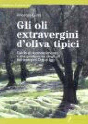 Gli oli extravergini d'oliva tipici - Vincenzo Curci