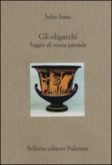 Gli oligarchi. Saggio di storia parziale - Jules Isaac