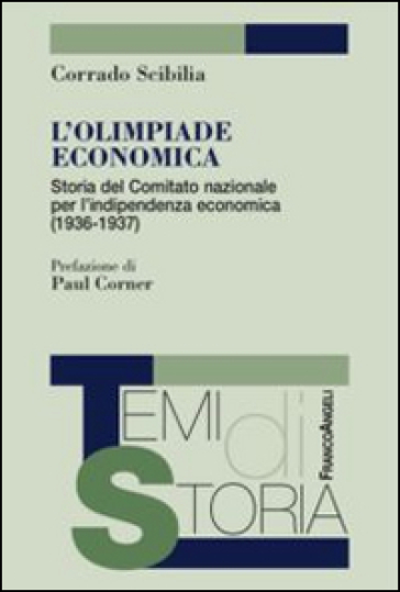 L'olimpiade economica. Storia del comitato nazionale per l'indipendenza economica (1936-1937) - Corrado Scibilia