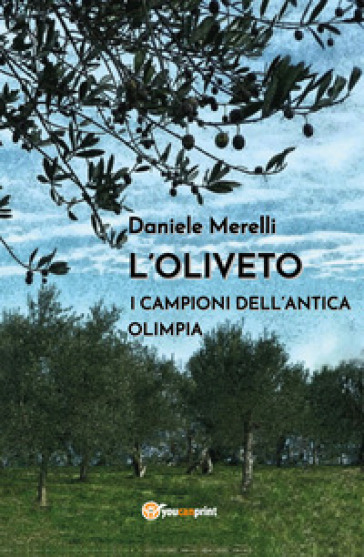 L'oliveto. I campioni dell'antica Olimpia - Daniele Merelli