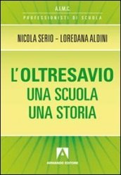 L oltresavio. Una scuola una storia