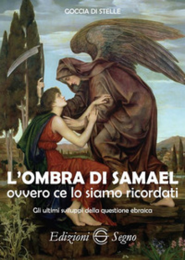 L'ombra di Samael ovvero ce lo siamo ricordati. Gli ultimi sviluppi della questione ebraica