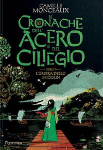 L'ombra dello Shogun. Le cronache dell'acero e del ciliegio. 3. - Camille Monceaux