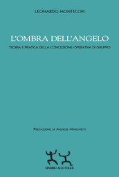 L ombra dell angelo. Teoria e pratica della concezione operativa di gruppo