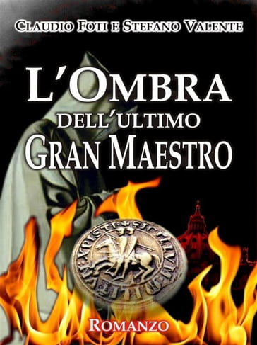 L'ombra dell'ultimo gran maestro - Claudio Foti - Stefano Valente