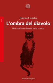 L ombra del diavolo. Una storia dei demoni della scienza