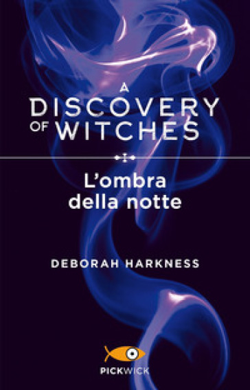 L'ombra della notte. A discovery of witches. 2. - Deborah Harkness