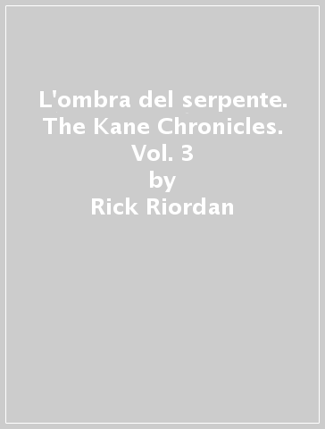 L'ombra del serpente. The Kane Chronicles. Vol. 3 - Rick Riordan