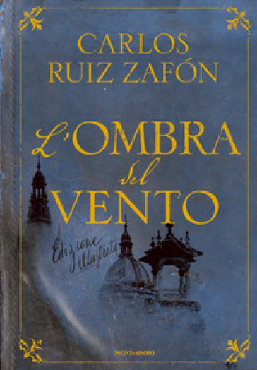L'ombra del vento. Ediz. illustrata - Carlos Ruiz Zafon - Libro - Mondadori  Store