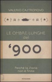 Le ombre lunghe del Novecento. Perché la storia non è finita