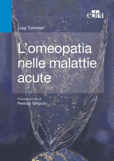 L'omeopatia nelle malattie acute. - Luigi Turinese