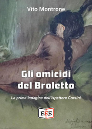 Gli omicidi del Broletto. La prima indagine dell'ispettore Corsini - Vito Montrone