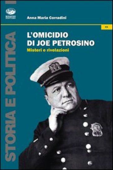 L'omicidio di Joe Petrosino. Misteri e rivelazioni - Anna M. Corradini