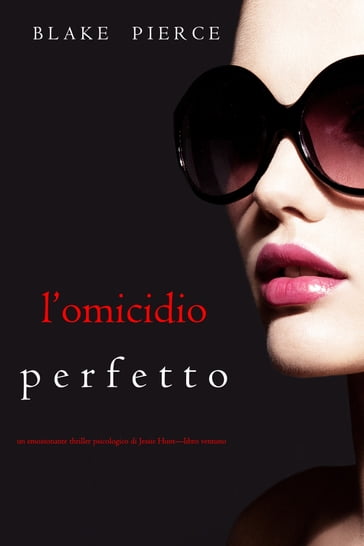 L'omicidio Perfetto (Un emozionante thriller psicologico di Jessie HuntLibro Ventuno) - Blake Pierce