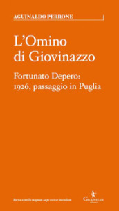 L omino di Giovinazzo. Fortunato Depero: 1926, passaggio in Puglia