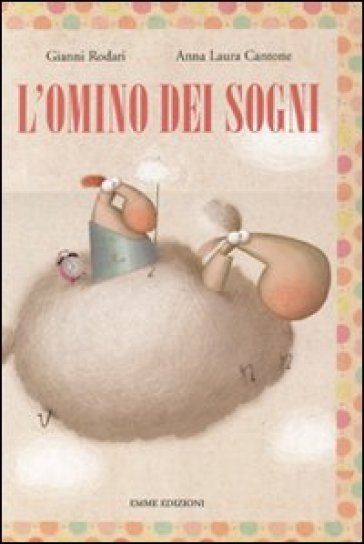 L'omino dei sogni. Ediz. illustrata - Gianni Rodari - Anna Laura Cantone