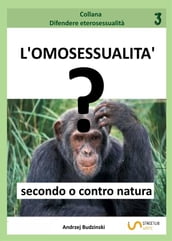 L omosessualità secondo o contro natura?