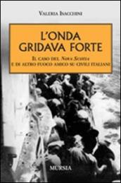 L onda gridava forte. Il caso della Nova Scotia e di altro fuoco amico su civili italiani