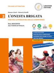 L onesta brigata. Per una letteratura delle competenze. Per le Scuole superiori. Con e-book. Con espansione online. Vol. 2: Dal Seicento all Unita d Italia