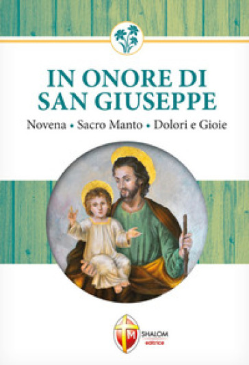 In onore di San Giuseppe. Novena, Sacro manto, dolori e gioie - Tarcisio Stramare - Giuseppe Brioschi