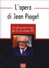 L opera di Jean Piaget. Atti delle Giornate di studio
