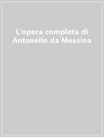 L'opera completa di Antonello da Messina