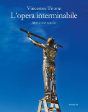 L opera interminabile. Arte e XXI secolo