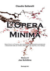 L opera minima. Opera lirica in un Proemio, dieci miniature melodrammatiche parzialmente e liberamente tratte da Farfalle, Effetti di luce di Luigi Illica, ed un Epilogo