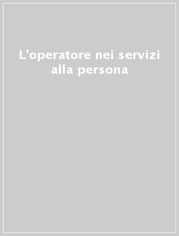 L'operatore nei servizi alla persona