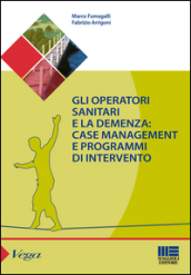 Gli operatori sanitari e la demenza: case management e programmi di intervento