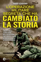 L operazione militare segreta che ha cambiato la storia