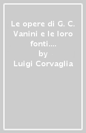 Le opere di G. C. Vanini e le loro fonti. 4.Dal Pomponazzi al Vanini. Lo sviluppo unitario del pensiero filosofico padovano