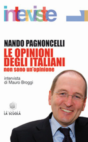 Le opinioni degli italiani. Non sono un'opinione - Nando Pagnoncelli