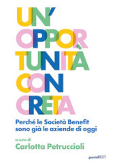 Un opportunità concreta. Perché le Società Benefit sono già le aziende di oggi