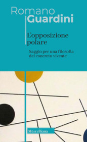 L opposizione polare. Saggio per una filosofia del concreto vivente