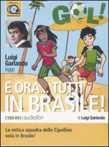 E ora... Tutti in Brasile! letto da Luigi Garlando. Audiolibro. 2 CD Audio - Luigi Garlando