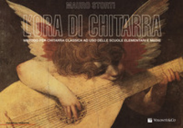 L'ora di chitarra. Metodo per chitarra classica a uso delle scuole elementari e medie. Ediz. a spirale - Mauro Storti