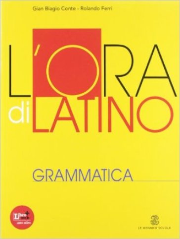 L'ora di latino. Grammatica. Per i Licei e gli Ist. Magistrali. Con espansione online - Gian Biagio Conte - Rolando Ferri - Laura Perrotta