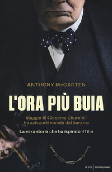 L'ora più buia. Maggio 1940: come Churchill ha salvato il mondo dal baratro - Anthony McCarten