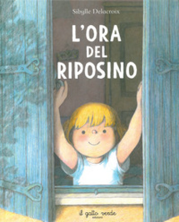 L'ora del riposino. Ediz. illustrata - Sibylle Delacroix