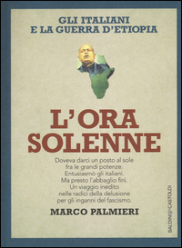 L'ora solenne. Gli italiani e la guerra d'Etiopia - Marco Palmieri