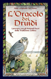 L oracolo dei druidi. Lavorare con gli animali sacri della tradizione celtica