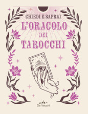 L oracolo dei tarocchi. Chiedi e saprai