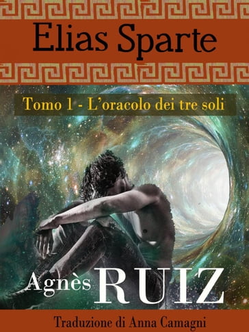 L'oracolo dei tre soli (Elias Sparte) - Agnès RUIZ