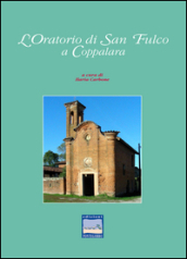 L oratorio di San Fulco a Coppalara