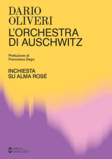 L'orchestra di Auschwitz. Inchiesta su Alma Rosé - Dario Oliveri