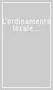 L ordinamento locale italiano. Manuale per concorsi