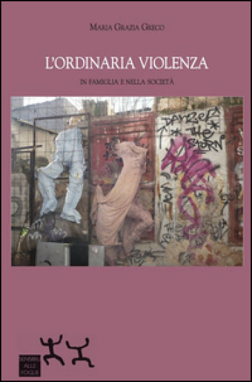 L'ordinaria violenza in famiglia e nella società - M. Grazia Greco